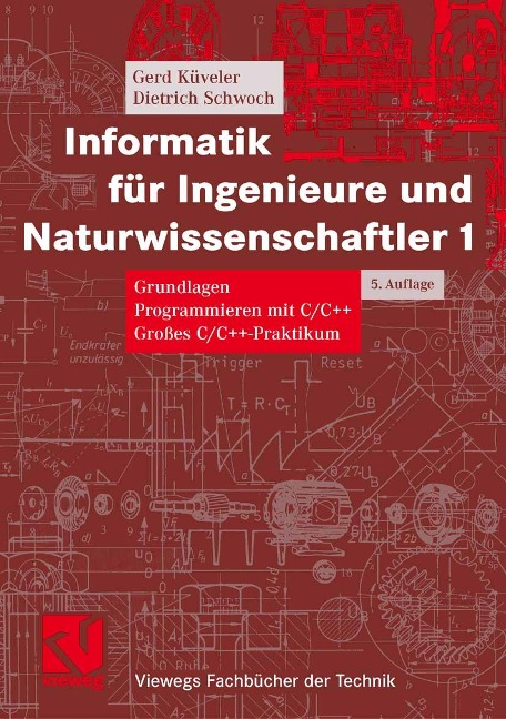 Informatik für Ingenieure und Naturwissenschaftler 1 - Gerd Küveler, Dietrich Schwoch