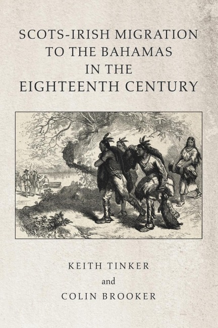 Scots-Irish Migration to the Bahamas in the Eighteenth Century - Keith Tinker, Colin Brooker