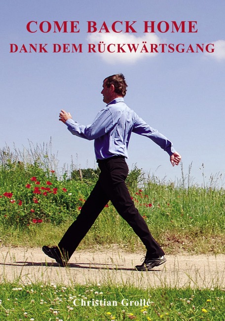 COME BACK HOME - Dank dem Rückwärtsgang - Christian Grolle