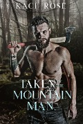 Taken By The Mountain Man (Mountain Men of Whiskey River, #4) - Kaci Rose