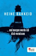 Cover-Bild zum Titel '... und morgen werde ich dich vermissen' von 'Heine Bakkeid'