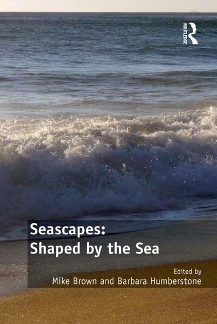 Seascapes: Shaped by the Sea - Mike Brown, Barbara Humberstone