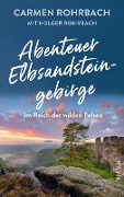 Cover-Bild zum Titel 'Abenteuer Elbsandsteingebirge - Im Reich der wilden Felsen' von 'Carmen Rohrbach'