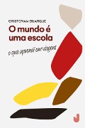 Cover-Bild zum Titel 'O mundo é uma escola' von 'Cristovam Buarque'