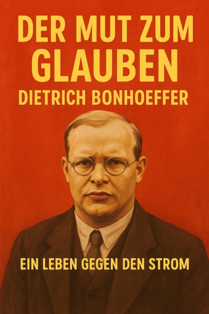 Der Mut zum Glauben - Dietrich Bonhoeffer - Marcus PC Petersen - Clausen