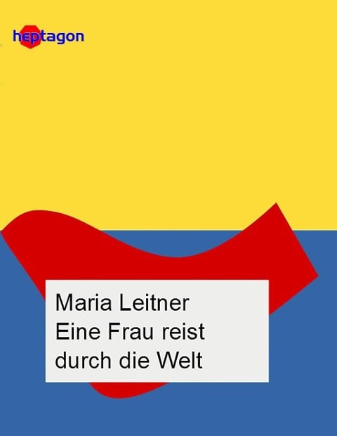 Eine Frau reist durch die Welt - Maria Leitner
