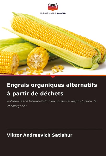 Engrais organiques alternatifs à partir de déchets - Viktor Andreevich Satishur