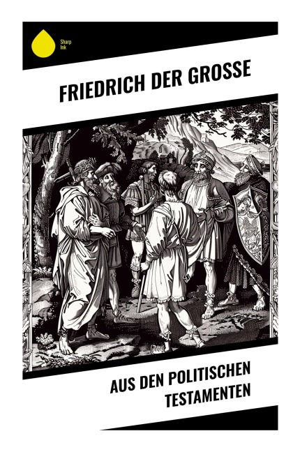 Aus den Politischen Testamenten - Friedrich der Große