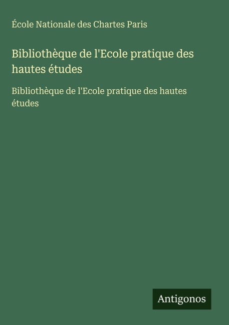 Bibliothèque de l'Ecole pratique des hautes études - École Nationale des Chartes Paris