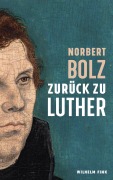 Cover-Bild zum Titel 'Zurück zu Luther' von 'Norbert Bolz'