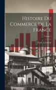 Cover-Bild zum Titel 'Histoire du commerce de la France; Volume 1' von 'Émile Levasseur'