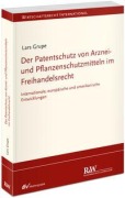 Cover-Bild zum Titel 'Der Patentschutz von Arznei- und Pflanzenschutzmitteln im Freihandelsrecht' von 'Lars Grupe'