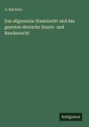 Cover-Bild zum Titel 'Das allgemeine Staatsrecht und das gemeine deutsche Staats- und Bundesrecht' von 'G. Reichlen'