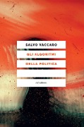 Cover-Bild zum Titel 'Gli algoritmi della politica' von 'Salvo Vaccaro'