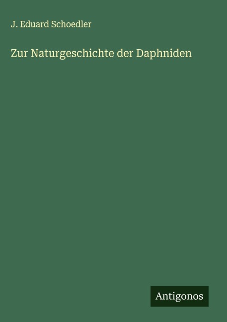 Zur Naturgeschichte der Daphniden - J. Eduard Schoedler