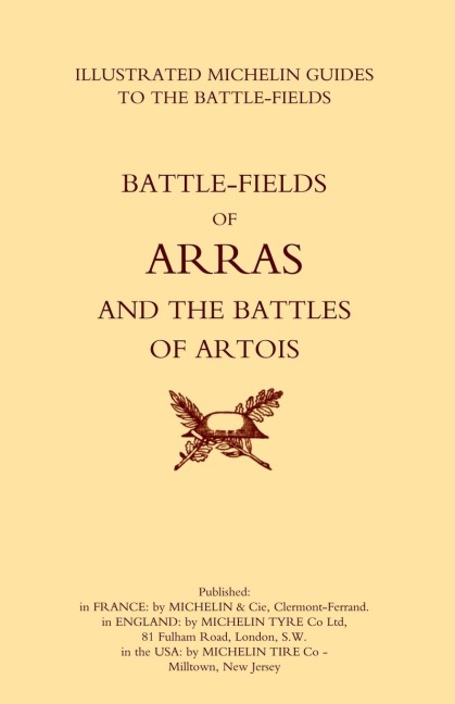 BYGONE PILGRIMAGE. ARRAS AND THE BATTLES OF ARTOISAn Illustrated Guide To The Battlefields 1914-1918. - Michelin