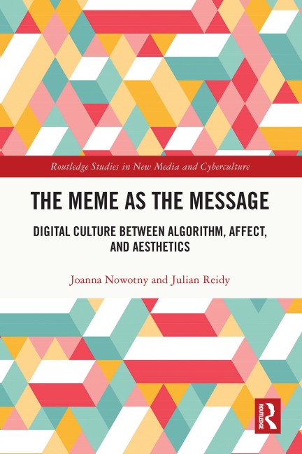 The Meme as the Message - Joanna Nowotny, Julian Reidy