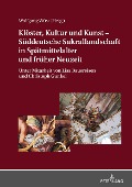 Kloester, Kultur und Kunst - Sueddeutsche Sakrallandschaft in Spaetmittelalter und frueher Neuzeit - 