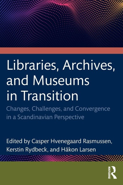 Libraries, Archives, and Museums in Transition - 