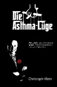 Cover-Bild zum Titel 'Die Asthma-Lüge' von 'Christoph Klein'