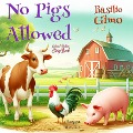 Cover-Bild zum Titel 'No Pigs Allowed' von 'Basilio Gimo, Basilio Gimo, Zainab Tambawalla'