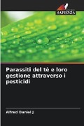 Parassiti del tè e loro gestione attraverso i pesticidi - Alfred Daniel J