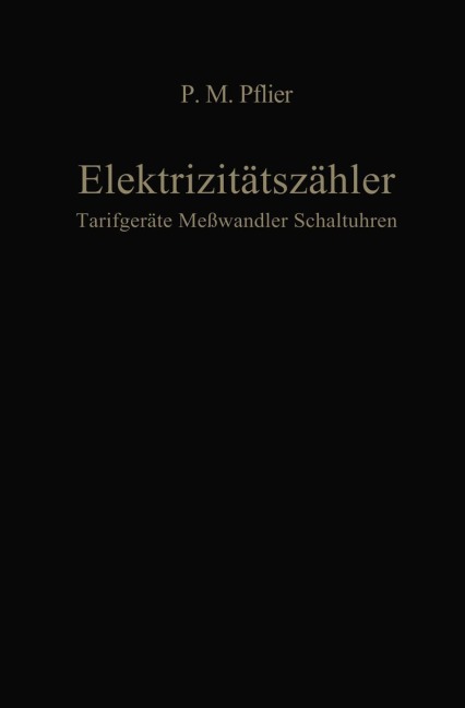 Elektrizitätszähler. Tarifgeräte, Meßwandler, Schaltuhren - M. P. Pflier