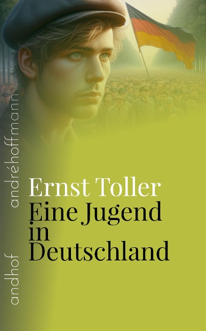 Eine Jugend in Deutschland - Ernst Toller, André Hoffmann