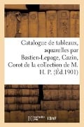 Catalogue de Tableaux Modernes Et Aquarelles Par Bastien-Lepage, Cazin, Corot - Georges Petit