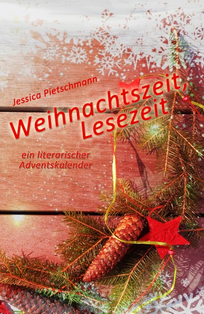 Weihnachtszeit, Lesezeit: Ein literarischer Adventskalender - Jessica Pietschmann