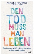 Cover-Bild zum Titel 'Den Tod muss man leben' von 'Angela Fournes, Annette Bopp'
