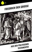 Cover-Bild zum Titel 'Aus den Politischen Testamenten' von 'Friedrich der Große'