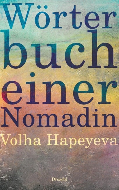 Wörterbuch einer Nomadin - Volha Hapeyeva