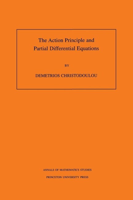 The Action Principle and Partial Differential Equations - Demetrios Christodoulou