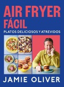 Cover-Bild zum Titel 'Air Fryer Fácil. Platos Deliciosos Y Atrevidos / Easy Air Fryer' von 'Jamie Oliver'