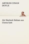 Als Sherlock Holmes aus Lhassa kam - Arthur Conan Doyle