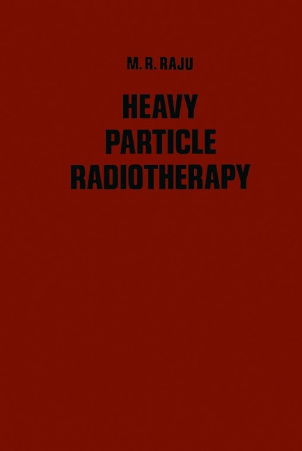 Heavy Particle Radiotherapy - M. Raju