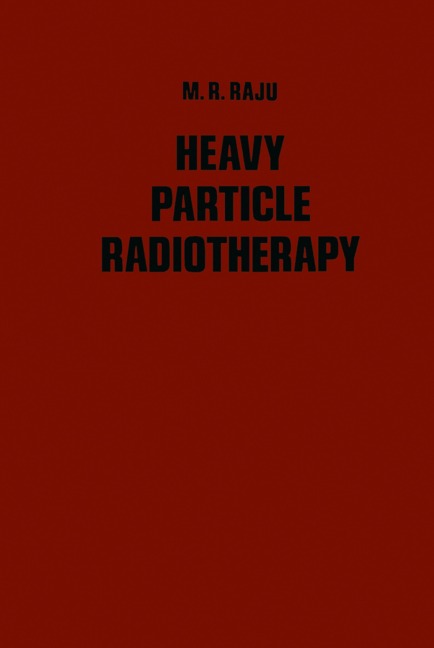 Heavy Particle Radiotherapy - M. Raju