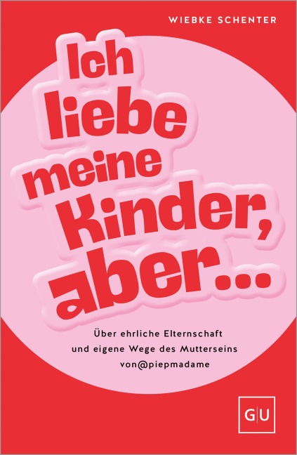 Ich liebe meine Kinder, aber ... - Wiebke Schenter