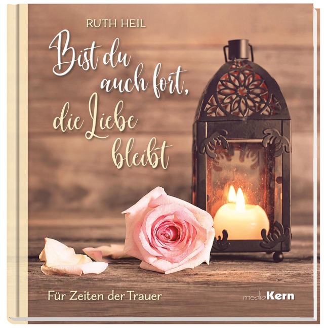 Bist du auch fort, die Liebe bleibt - Ruth Heil