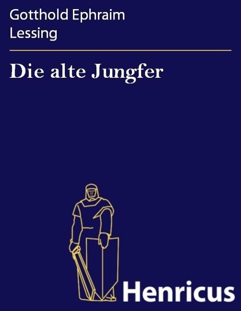Die alte Jungfer - Gotthold Ephraim Lessing