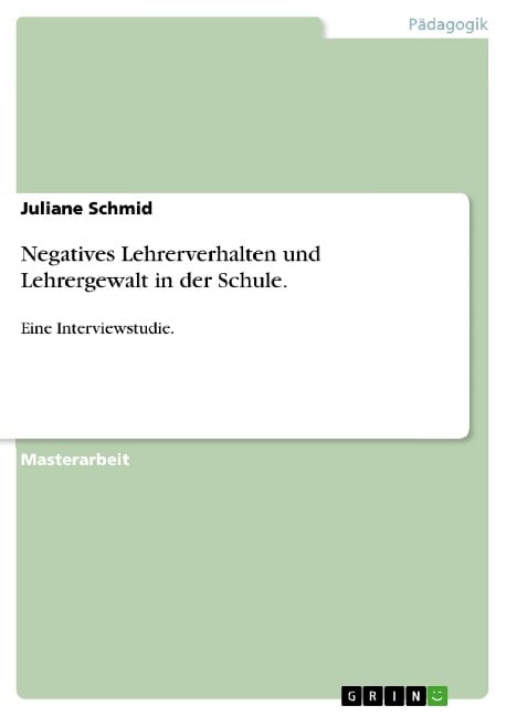 Negatives Lehrerverhalten und Lehrergewalt in der Schule. - Juliane Schmid