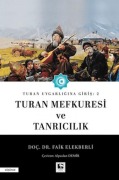 Turan Uygarligina Giris 2 - Turan Mefkuresi ve Tanricilik - Faik Elekberli