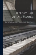 Cover-Bild zum Titel 'Debussy Par Andre Suares' von 'Rue Du Faubourg Saint Paul Frercs'