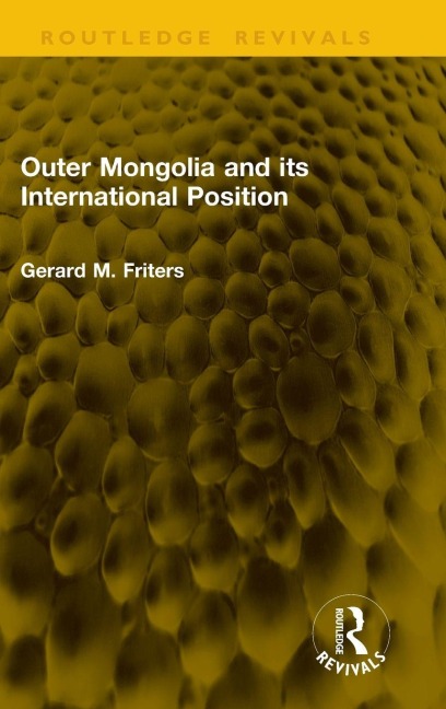 Outer Mongolia and Its International Position - Gerard M Friters