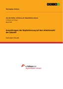 Cover-Bild zum Titel 'Auswirkungen der Digitalisierung auf den Arbeitsmarkt der Zukunft' von 'Christopher Grittner'