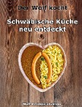 Cover-Bild zum Titel 'Der Wolf kocht - Schwäbische Küche neu entdeckt' von 'Oscar Wolf'