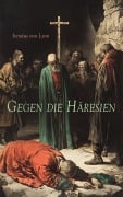 Cover-Bild zum Titel 'Gegen die Häresien' von 'Irenäus von Lyon'