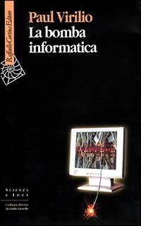 La bomba informatica - Paul Virilio