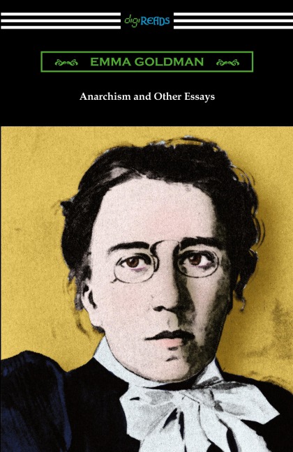 Anarchism and Other Essays - Emma Goldman